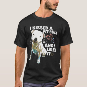 Pitbull - Ich küsste einen Grubenbull und ich moch T-Shirt