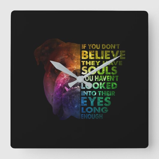 Pitbull looked Into Their Eyes Long Enough Dogs Quadratische Wanduhr (Vorderseite)