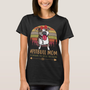 Pitbull-Mama Die Frau, Der Mythos, Die Legende T-Shirt