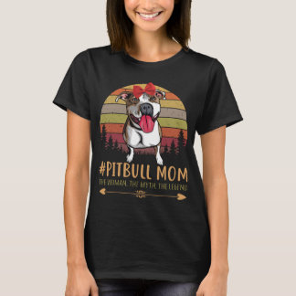 Pitbull-Mama Die Frau, Der Mythos, Die Legende T-Shirt