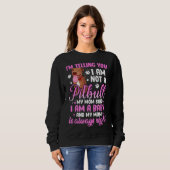 Pitbull Mama Ich sage dir, ich bin kein Pitbull Sweatshirt (Vorne ganz)