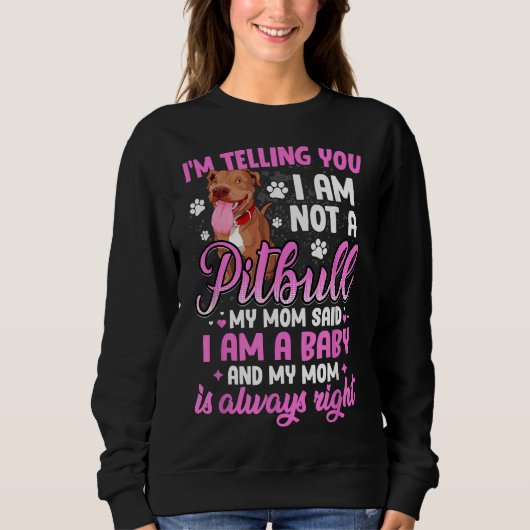 Pitbull Mama Ich sage dir, ich bin kein Pitbull Sweatshirt (Vorderseite)