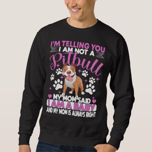 Pitbull Mama Ich sage dir, ich bin kein Pitbull Sweatshirt (Vorderseite)