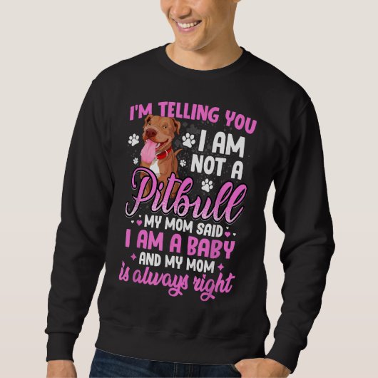Pitbull Mama Ich sage dir, ich bin kein Pitbull Sweatshirt (Vorderseite)