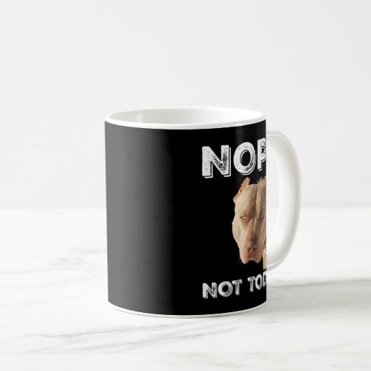 Pitbull - Nope Not Today T - Shirt Pitbull Lover T Kaffeetasse (VorderseiteRechts)