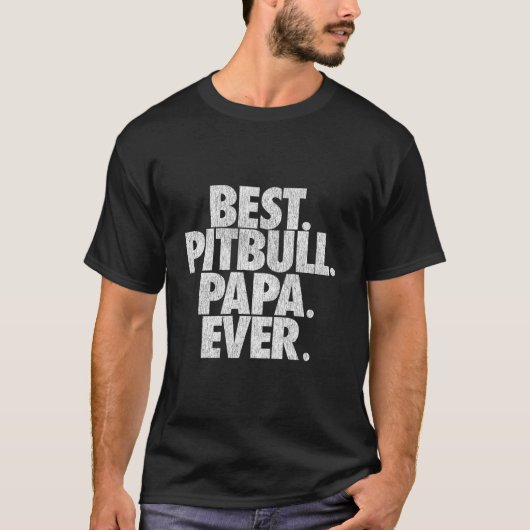 Pitbull Papa Best Pitbull Papa Ever Dad T-Shirt (Vorderseite)