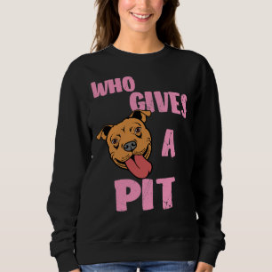 Pitbull Pit Bull Lover, die einen Grubenprin gibt Sweatshirt