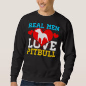 Pitbull Real Men Liebe Pitbull Sweatshirt (Vorderseite)