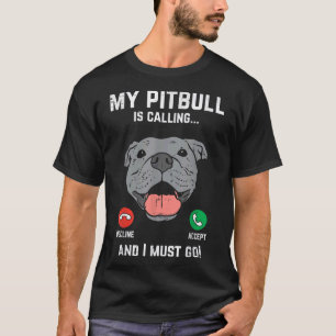 Pitbull rufen, ich muss lustige Pitties gehen Hund T-Shirt