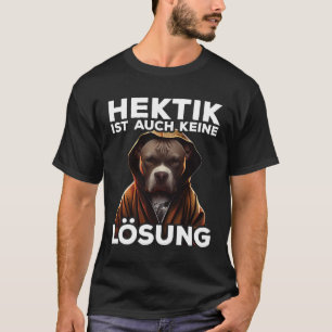 Pitbull Spruch Geschenk I Hektik ist auch kein Lö T-Shirt