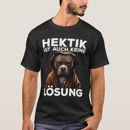 Pitbull Spruch Geschenk I Hektik ist auch kein Lö T-Shirt (Vorderseite)