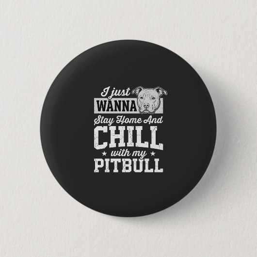 Pitbull Stay Home And Chill Design Button (Vorderseite)