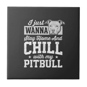 Pitbull Stay Home And Chill Design Fliese