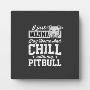 Pitbull Stay Home And Chill Design Fotoplatte