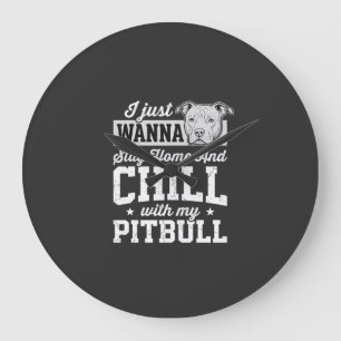 Pitbull Stay Home And Chill Design Große Wanduhr