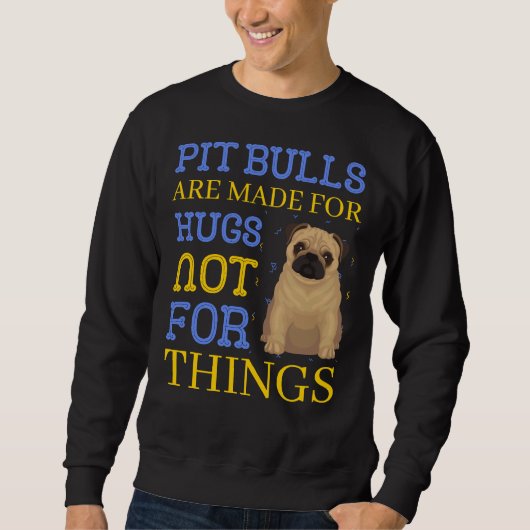 Pitbull wird für Hugs hergestellt Sweatshirt (Vorderseite)
