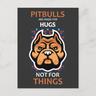 Pitbullen sind für HUGS gemacht, nicht für Dinge. Postkarte