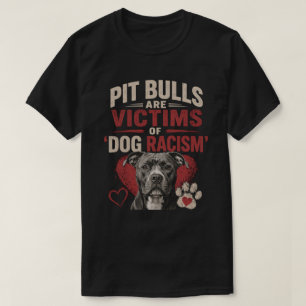 Pitbulls sind Opfer von Hund-Rassismus  T-Shirt