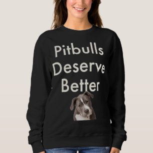 Pitbulls verdienen es besser! sweatshirt
