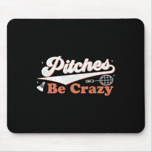 Pitches Be Crazy Funny Badminton Players Pitches S Mousepad