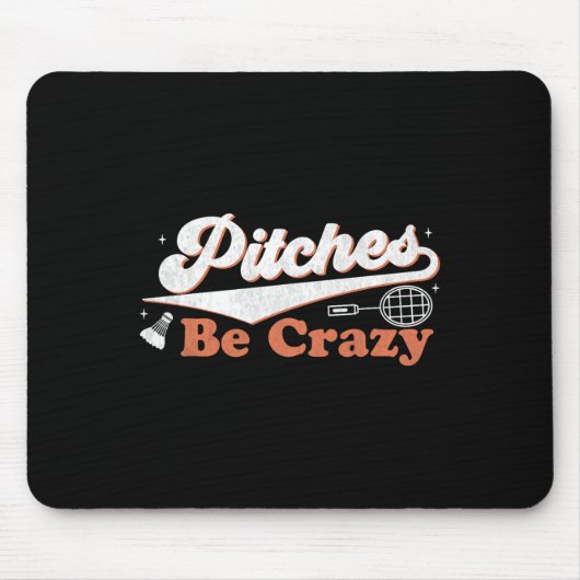 Pitches Be Crazy Funny Badminton Players Pitches S Mousepad (Vorne)