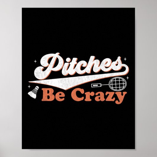 Pitches Be Crazy Funny Badminton Players Pitches S Poster (Vorne)