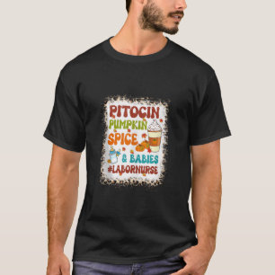 Pitocin Pumpkin Gewürz Babies Arbeit und Lieferung T-Shirt