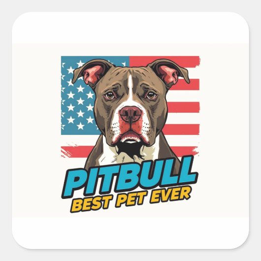 Pitt Bulls Are The Best Pet Ever Quadratischer Aufkleber (Vorderseite)