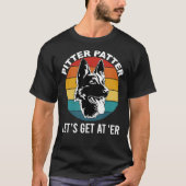 Pitter Patter - Lass&x27;s kommen an Er, Funny Dog T-Shirt (Vorderseite)
