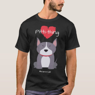 Pitti Thing Liebe Pit Bull Mix Rescue Dog Lover Re T-Shirt
