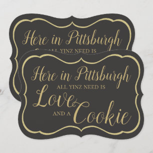 Pittsburgh Cookie-Tisch-Schild "All Yinz Need" Einladung