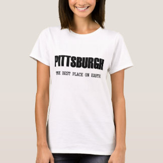 Pittsburgh - der beste Platz auf Erde T-Shirt