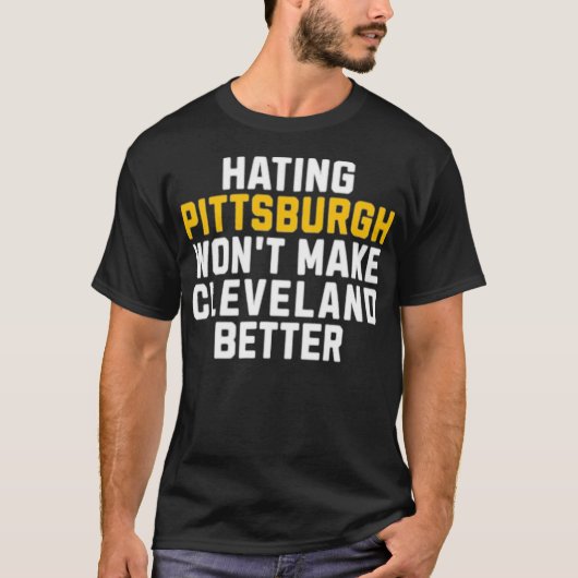 Pittsburgh wird Cleveland nicht besser machen T-Shirt (Vorderseite)