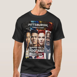 Pittsburgh - Wo nur Fußball eine Rolle spielt T-Shirt