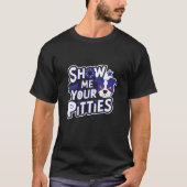 Pitty Pride Tee – Show Me Your Pitties Dog Dad Shi (Vorderseite)