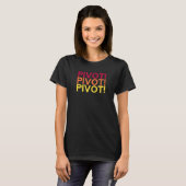Pivot! Pivot! Pivot! T-Shirt (Vorne ganz)