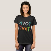 Pivot! Pivot! T-Shirt (Vorne ganz)