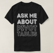 Pivot Table Fan Club Frage mich über Pivot TablesA T-Shirt (Design vorne)