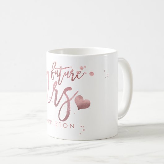 PixDezines Future Mrs./Imitats Rose Gold/Modern Sc Kaffeetasse (VorderseiteRechts)