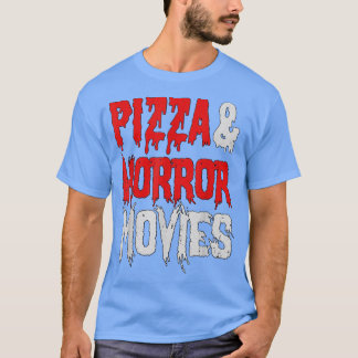 Pizza and Horror Movies - Pizza Horror Lover 13902 T-Shirt