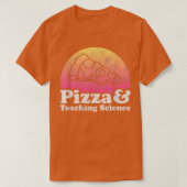 Pizza and Teaching Science or Science Teacher  T-Shirt (Design vorne)