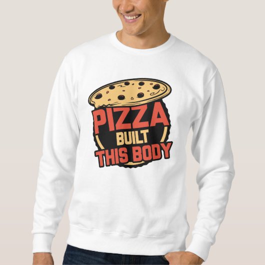 Pizza baute diesen Körper Sweatshirt (Vorderseite)