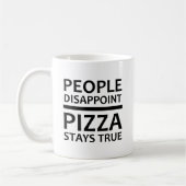 Pizza Bleibe True Funny Mug Kaffeetasse (Links)
