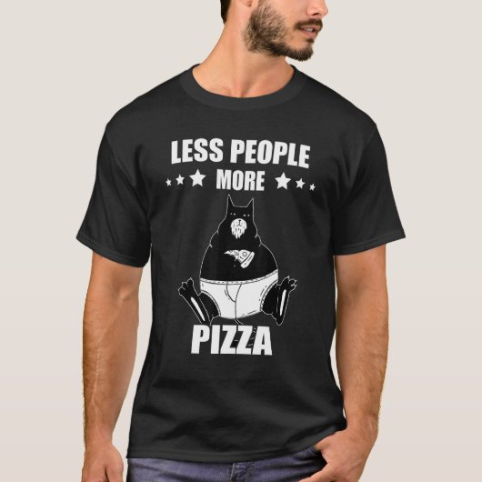 Pizza Cat Less People More Pepperoni Pizza Pizza T-Shirt (Vorderseite)