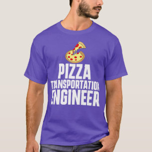 Pizza Delivery Person Funny Transportation Enginee T-Shirt