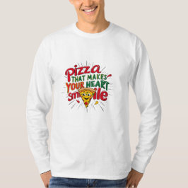 Pizza, die Ihr Herz zum Lächeln T - Shirt macht |