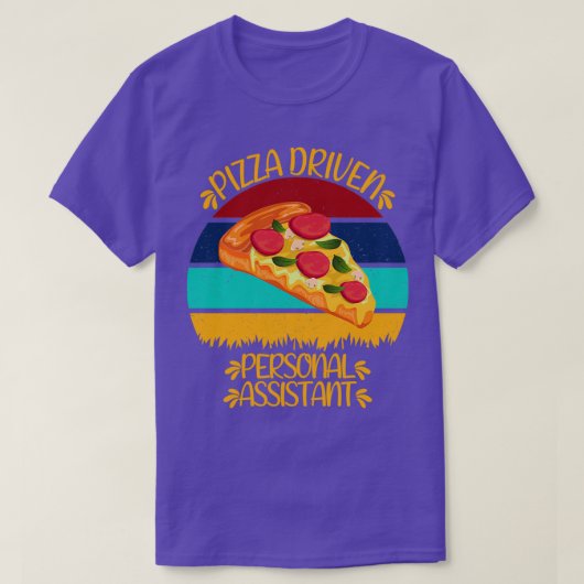 Pizza Driven Personal Assistant Funny Pizza Quotes T-Shirt (Design vorne)
