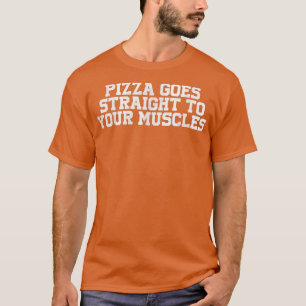 Pizza geht direkt zu Ihrer muskulösen Pizza 164 T-Shirt