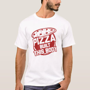 Pizza hat diesen Körper gebaut T-Shirt