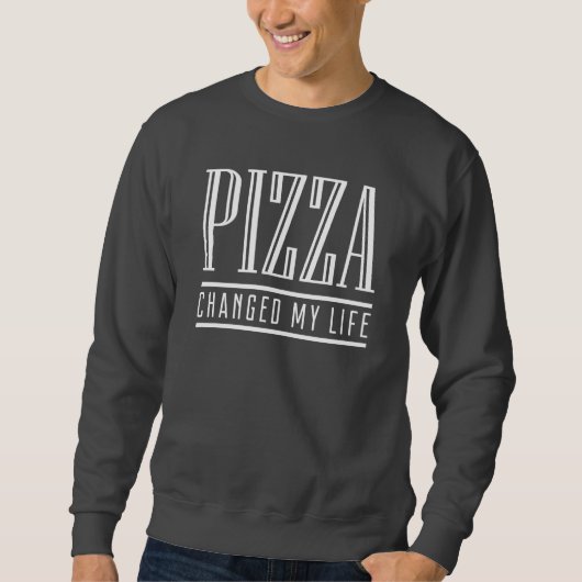 Pizza hat mein Leben verändert Sweatshirt (Vorderseite)